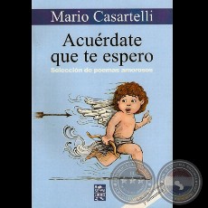 ACUÉRDATE QUE TE ESPERO, 2006 - Poemario de MARIO CASARTELLI